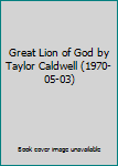 Great Lion of God by Taylor Caldwell (1970-05-03)