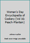 Hardcover Woman's Day Encyclopedia of Cookery (Vol 16: Peach-Plantain) Book