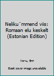 Unknown Binding Neliku¨mmend viis: Romaan elu keskelt (Estonian Edition) Book