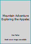 Hardcover Mountain Adventure Exploring the Appalac Book