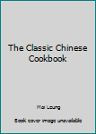 Hardcover The Classic Chinese Cookbook Book
