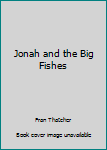 Paperback Jonah and the Big Fishes Book