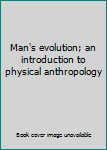 Unknown Binding Man's evolution; an introduction to physical anthropology Book