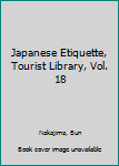 Hardcover Japanese Etiquette, Tourist Library, Vol. 18 Book