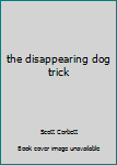 Paperback the disappearing dog trick Book