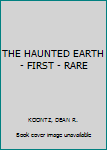 THE HAUNTED EARTH - FIRST - RARE