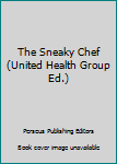 Paperback The Sneaky Chef (United Health Group Ed.) Book
