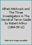 Alfred Hitchcock and The Three Investigators in The Secret of Terror Castle by Robert Arthur (1964-09-12)