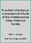 Hardcover Proudest inheritance: a bicentennial tribute of the Chattahoochee Valley Historical Society Book