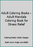Paperback Adult Coloring Books : Adult Mandala Coloring Book for Stress Relief Book