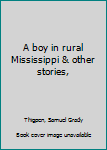 Unknown Binding A boy in rural Mississippi & other stories, Book