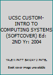 Unknown Binding UCSC CUSTOM- INTRO TO COMPUTING SYSTEMS (SOFTCOVER) Ed: 2ND Yr: 2004 Book