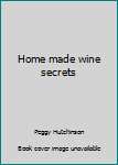 Hardcover Home made wine secrets Book