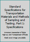 Hardcover Standard Specifications for Transportation Materials and Methods of Sampling and Testing, Part 1: Specifications Book