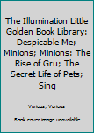 Hardcover The Illumination Little Golden Book Library: Despicable Me; Minions; Minions: The Rise of Gru; The Secret Life of Pets; Sing Book