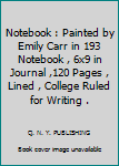Notebook : Painted by Emily Carr in 193 Notebook , 6x9 in Journal ,120 Pages , Lined , College Ruled for Writing .