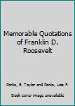 Memorable Quotations of Franklin D. Roosevelt