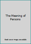 Hardcover The Meaning of Persons Book