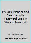 Paperback My 2020 Planner and Calendar with Password Log : A Write in Notebook Book