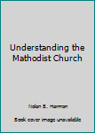 Hardcover Understanding the Mathodist Church Book