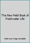 Hardcover The New Field Book of Freshwater Life Book