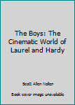 The Boys: The Cinematic World of Laurel and Hardy