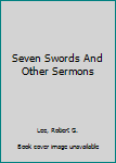 Hardcover Seven Swords And Other Sermons Book