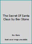 Paperback The Secret Of Santa Claus by Bev Stone Book