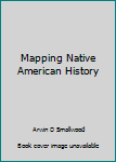 Paperback Mapping Native American History Book