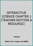 Unknown Binding INTERACTIVE SCIENCE CHAPTER 1 (TEACHER EDITION & RESOURCE) Book