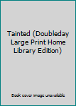 Hardcover Tainted (Doubleday Large Print Home Library Edition) Book