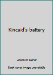 Unknown Binding Kincaid's battery Book