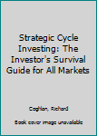 Hardcover Strategic Cycle Investing: The Investor's Survival Guide for All Markets Book