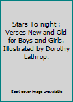 Stars To-night : Verses New and Old for Boys and Girls. Illustrated by Dorothy Lathrop.