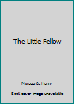 The Little Fellow