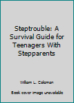 Paperback Steptrouble: A Survival Guide for Teenagers With Stepparents Book