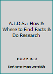 Paperback A.I.D.S.: How & Where to Find Facts & Do Research Book