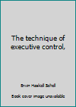 Hardcover The technique of executive control, Book