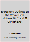 Hardcover Expository Outlines on the Whole Bible Volume 16: I and II Corinthians. Book