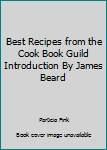 Best Recipes from the Cook Book Guild Introduction By James Beard