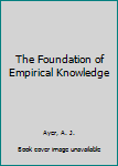 Hardcover The Foundation of Empirical Knowledge Book