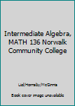 Intermediate Algebra, MATH 136 Norwalk Community College