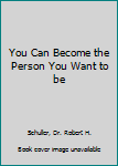 Mass Market Paperback You Can Become the Person You Want to be Book