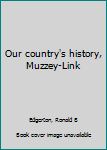 Unknown Binding Our country's history, Muzzey-Link Book