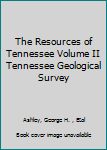 The Resources of Tennessee Volume II Tennessee Geological Survey