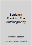 Hardcover Benjamin Franklin ;The Autobiography Book