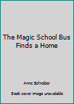 The Magic School Bus Finds a Home