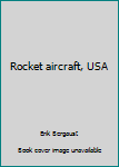Hardcover Rocket aircraft, USA Book