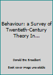 Hardcover Behaviour: a Survey of Twentieth-Century Theory In... Book