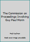 The Commission on Proceedings Involving Guy Paul Morin